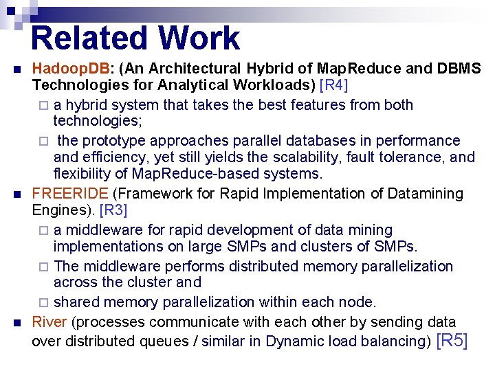 Related Work n n n Hadoop. DB: (An Architectural Hybrid of Map. Reduce and