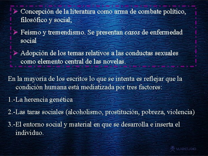 Ø Concepción de la literatura como arma de combate político, filosófico y social; Ø