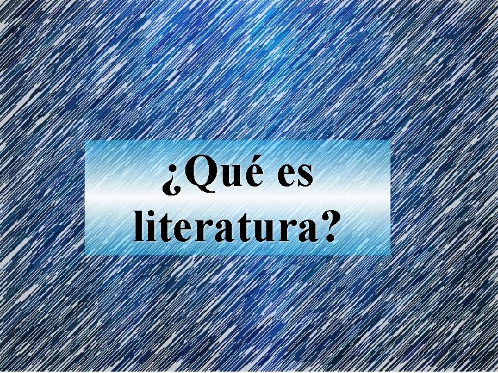 ¿Qué es literatura? 