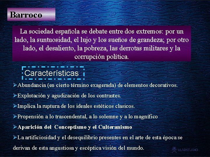 Barroco La sociedad española se debate entre dos extremos: por un lado, la suntuosidad,