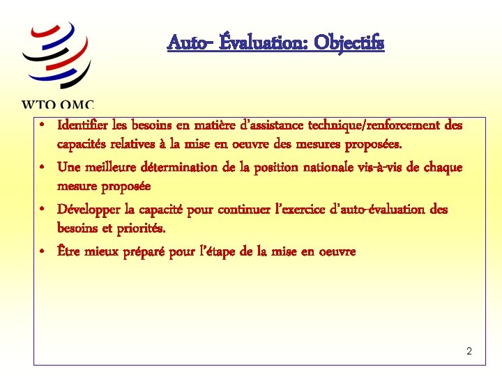 Auto- Évaluation: Objectifs • Identifier les besoins en matière d’assistance technique/renforcement des capacités relatives