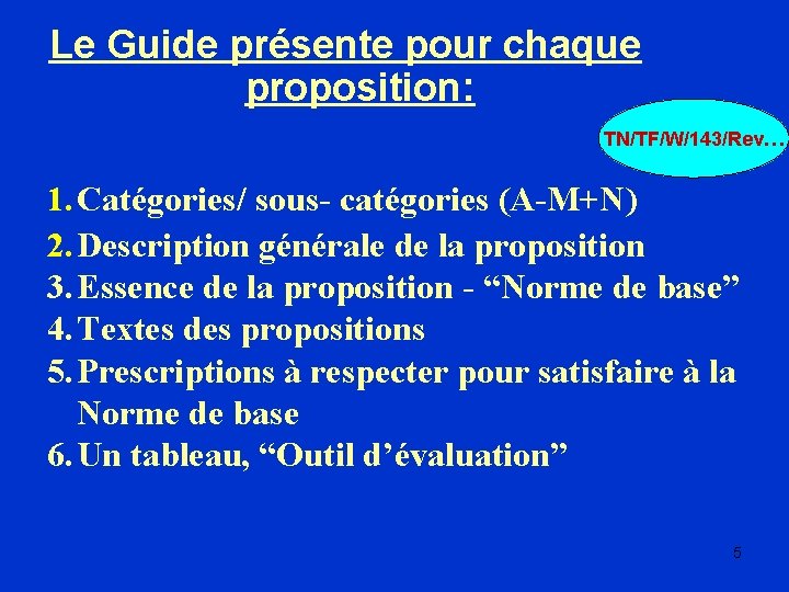 Le Guide présente pour chaque proposition: TN/TF/W/143/Rev… 1. Catégories/ sous- catégories (A-M+N) 2. Description