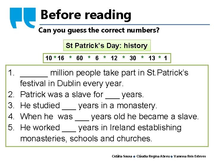 Before reading Can you guess the correct numbers? St Patrick’s Day: history 10 *