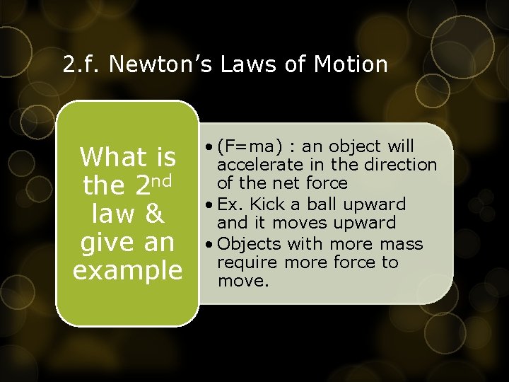 2. f. Newton’s Laws of Motion What is the 2 nd law & give