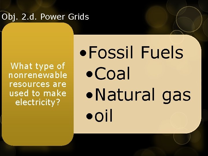 Obj. 2. d. Power Grids What type of nonrenewable resources are used to make