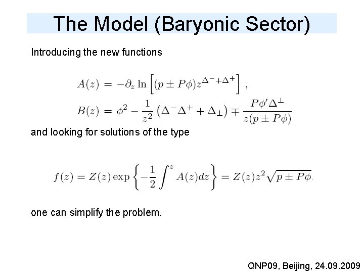 The Model (Baryonic Sector) Introducing the new functions and looking for solutions of the