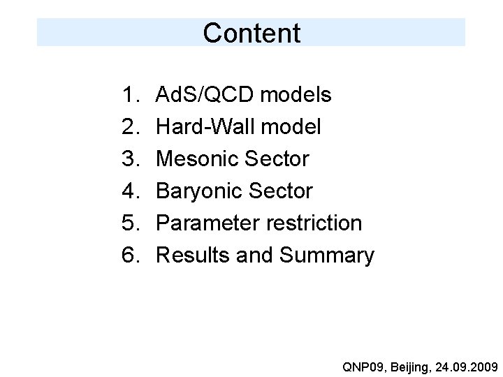 Content 1. 2. 3. 4. 5. 6. Ad. S/QCD models Hard-Wall model Mesonic Sector