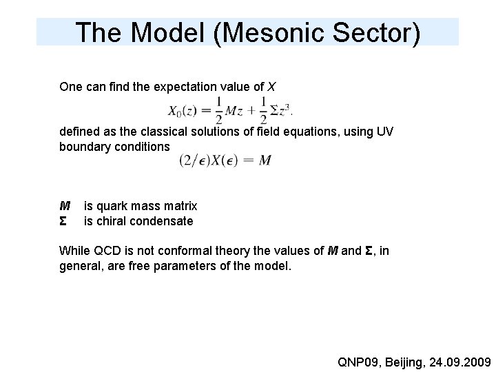 The Model (Mesonic Sector) One can find the expectation value of X defined as