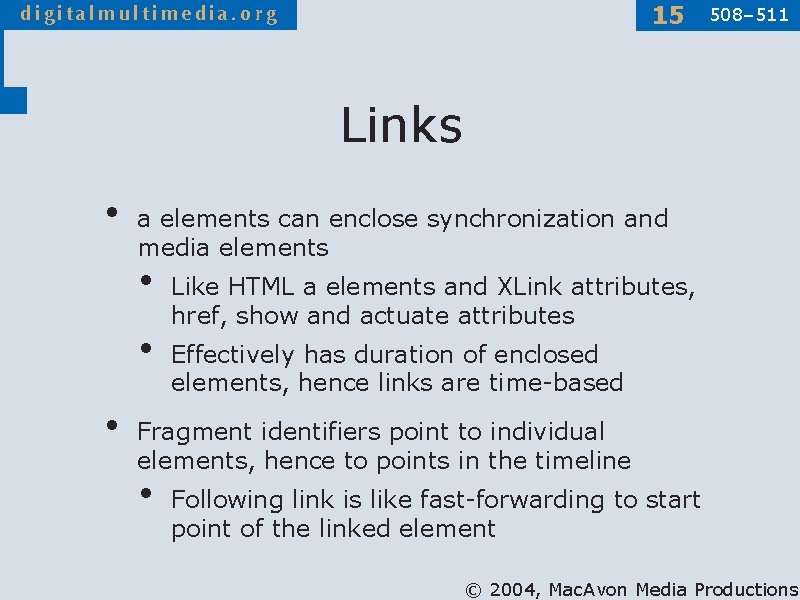 15 508– 511 Links • a elements can enclose synchronization and media elements •