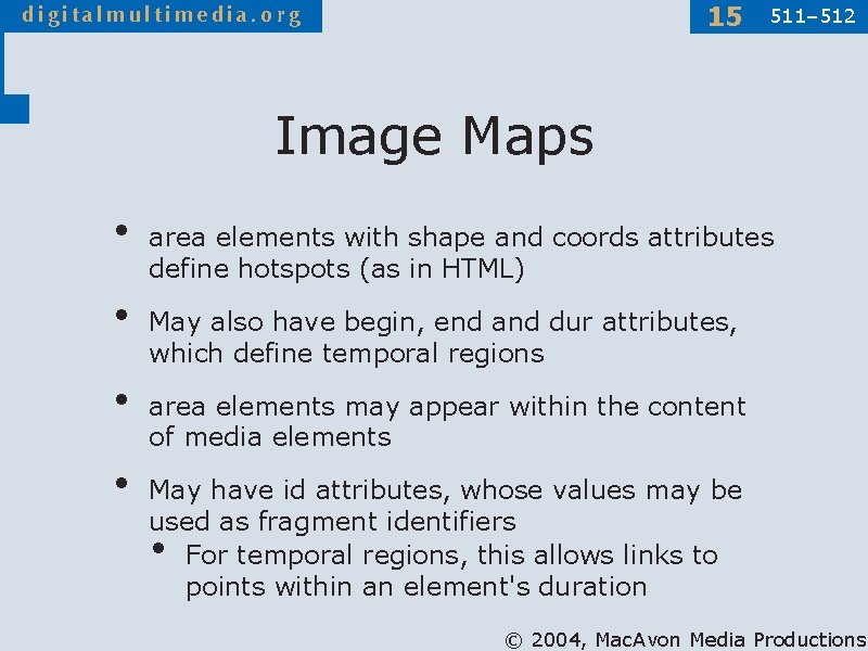 15 511– 512 Image Maps • • area elements with shape and coords attributes