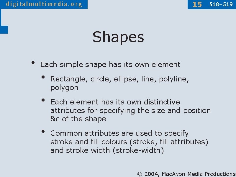 15 518– 519 Shapes • Each simple shape has its own element • •