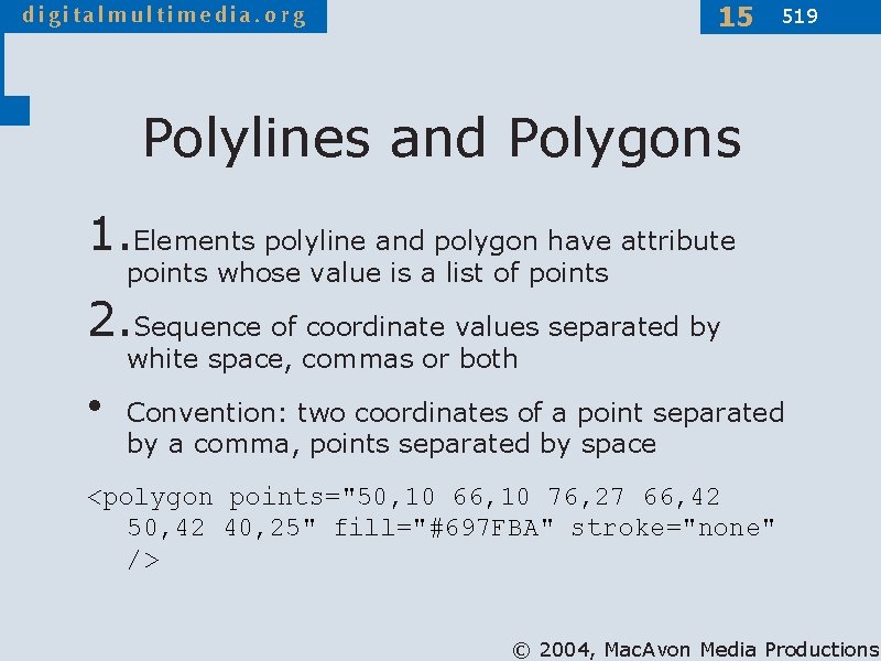 15 519 Polylines and Polygons 1. Elements polyline and polygon have attribute points whose
