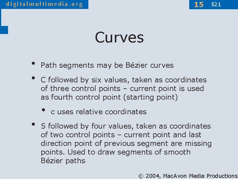 15 521 Curves • • Path segments may be Bézier curves C followed by