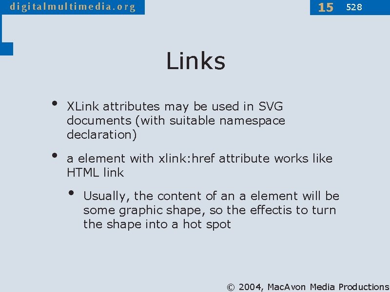 15 528 Links • • XLink attributes may be used in SVG documents (with