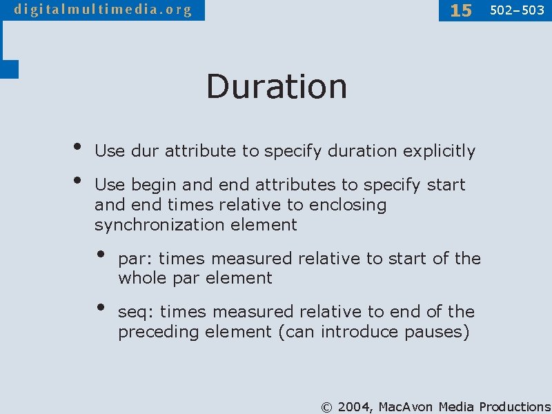 15 502– 503 Duration • • Use dur attribute to specify duration explicitly Use
