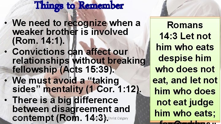 Things to Remember • We need to recognize when a weaker brother is involved