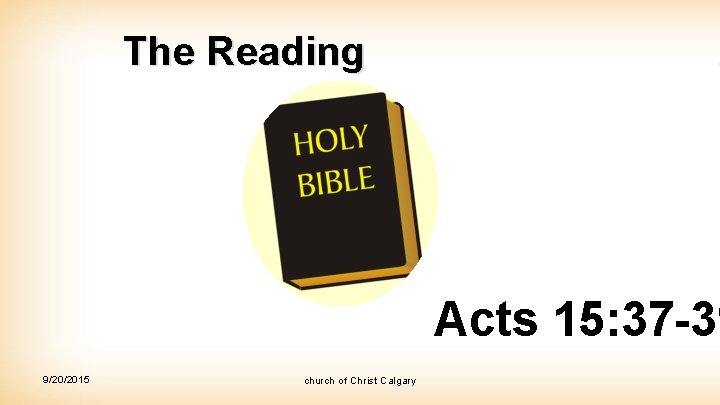 The Reading Acts 15: 37 -39 9/20/2015 church of Christ Calgary 