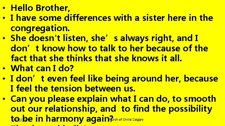  • Hello Brother, • I have some differences with a sister here in