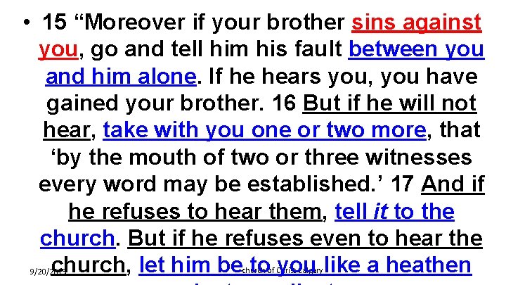  • 15 “Moreover if your brother sins against you, go and tell him