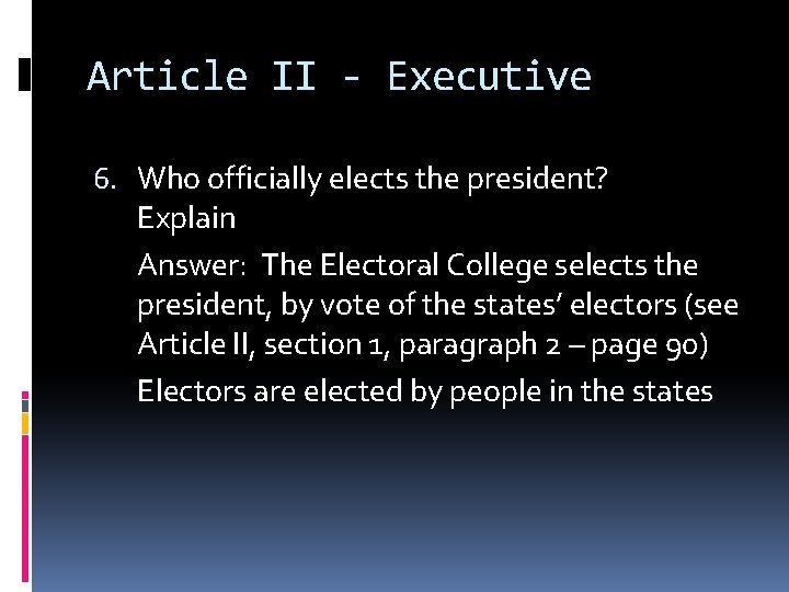 Article II - Executive 6. Who officially elects the president? Explain Answer: The Electoral