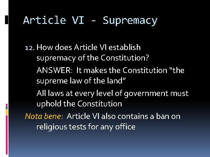 Article VI - Supremacy 12. How does Article VI establish supremacy of the Constitution?