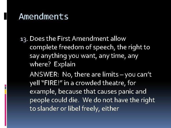 Amendments 13. Does the First Amendment allow complete freedom of speech, the right to