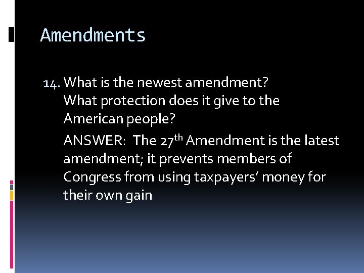 Amendments 14. What is the newest amendment? What protection does it give to the