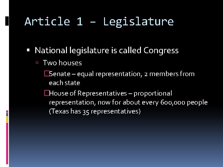 Article 1 – Legislature National legislature is called Congress Two houses �Senate – equal