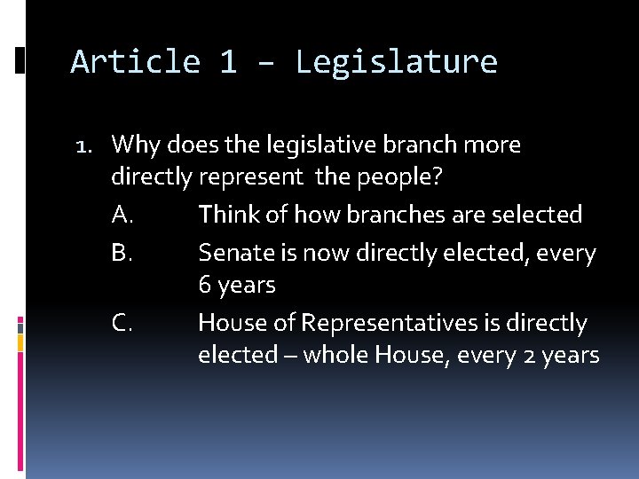 Article 1 – Legislature 1. Why does the legislative branch more directly represent the