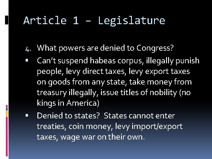 Article 1 – Legislature 4. What powers are denied to Congress? Can’t suspend habeas