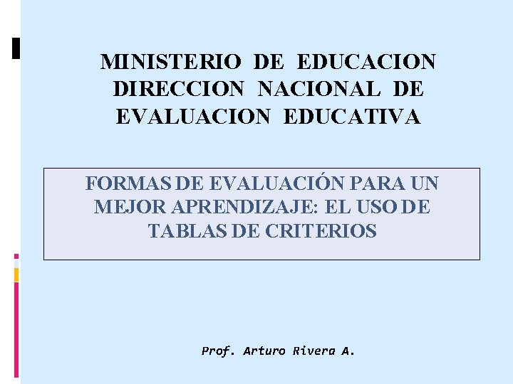 MINISTERIO DE EDUCACION DIRECCION NACIONAL DE EVALUACION EDUCATIVA FORMAS DE EVALUACIÓN PARA UN MEJOR