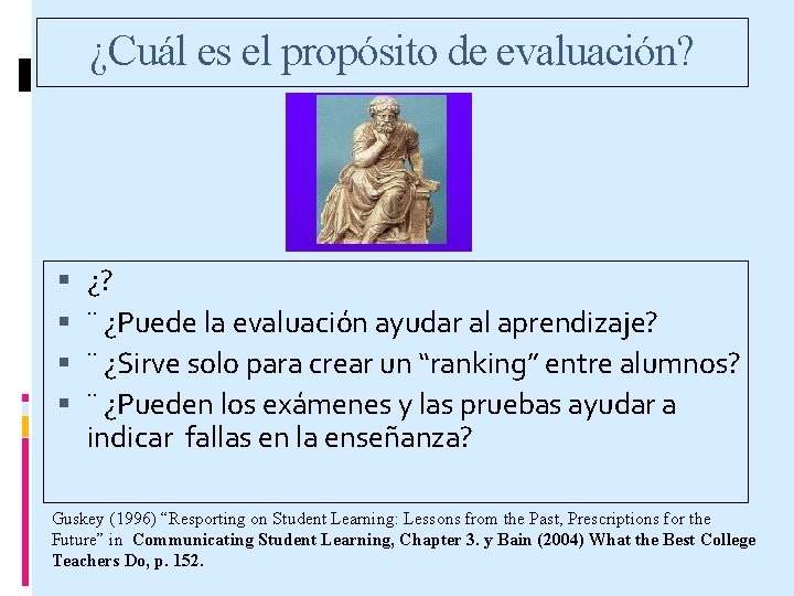 ¿Cuál es el propósito de evaluación? ¿? ¨ ¿Puede la evaluación ayudar al aprendizaje?