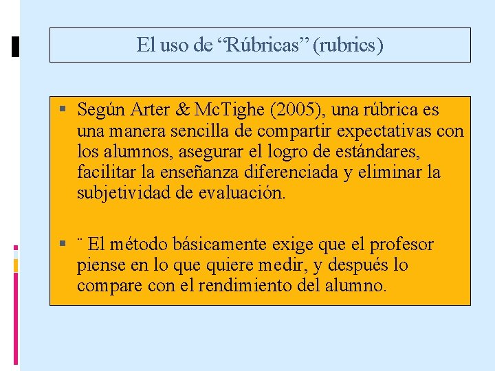 El uso de “Rúbricas” (rubrics) Según Arter & Mc. Tighe (2005), una rúbrica es