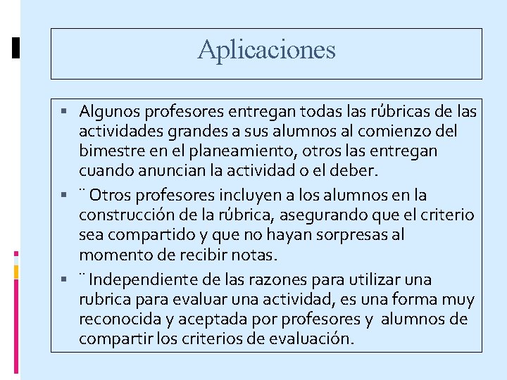 Aplicaciones Algunos profesores entregan todas las rúbricas de las actividades grandes a sus alumnos