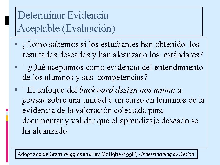 Determinar Evidencia Aceptable (Evaluación) ¿Cómo sabemos si los estudiantes han obtenido los resultados deseados