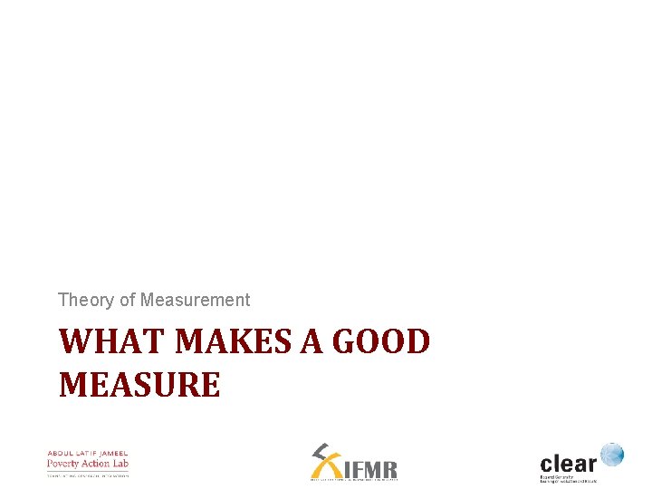 Theory of Measurement WHAT MAKES A GOOD MEASURE 