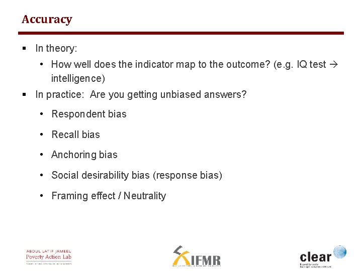 Accuracy § In theory: • How well does the indicator map to the outcome?