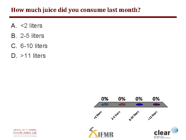 How much juice did you consume last month? A. <2 liters B. 2 -5