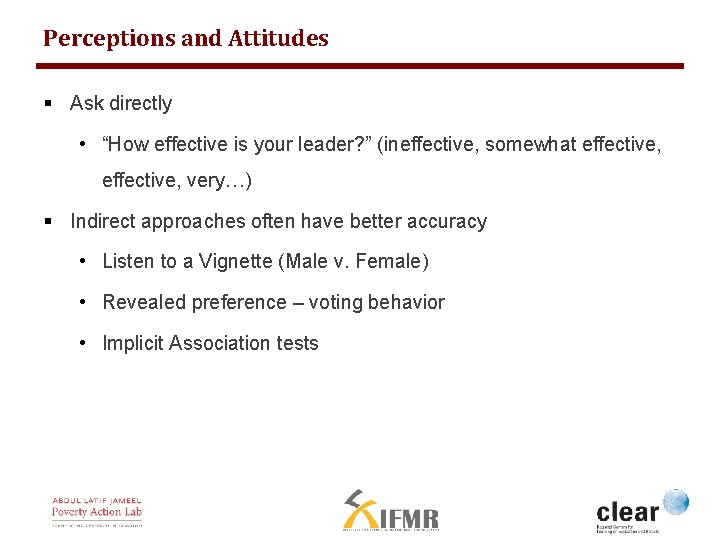 Perceptions and Attitudes § Ask directly • “How effective is your leader? ” (ineffective,