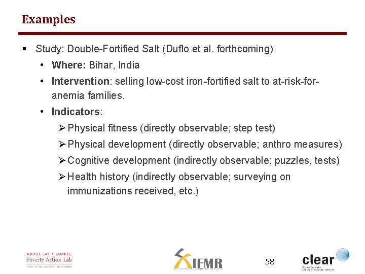Examples § Study: Double-Fortified Salt (Duflo et al. forthcoming) • Where: Bihar, India •