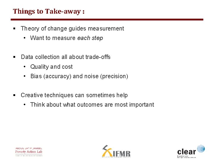Things to Take-away : § Theory of change guides measurement • Want to measure