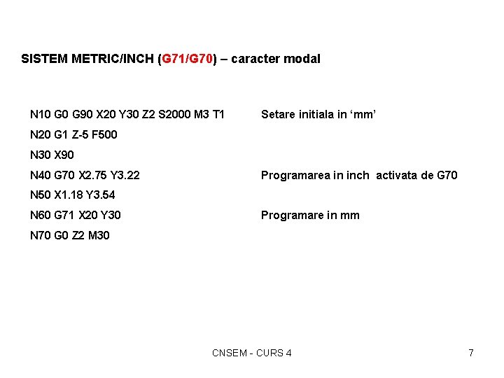 SISTEM METRIC/INCH (G 71/G 70) – caracter modal N 10 G 90 X 20