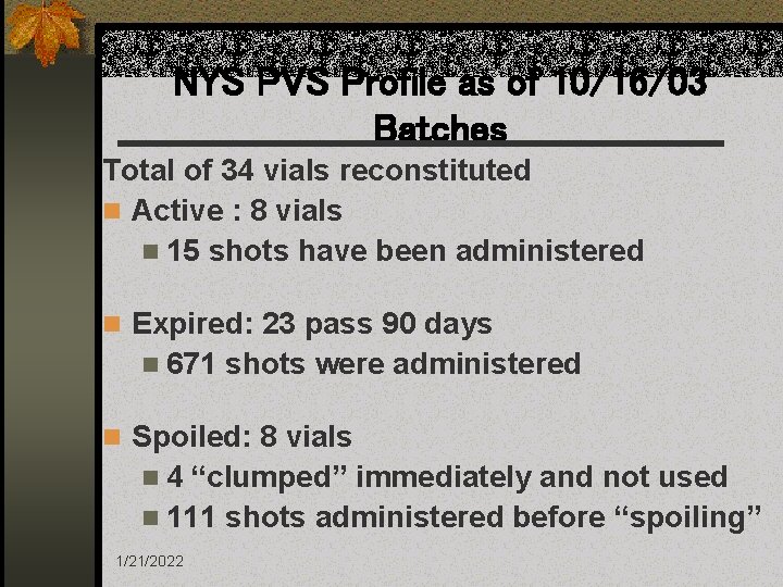 NYS PVS Profile as of 10/16/03 Batches Total of 34 vials reconstituted n Active