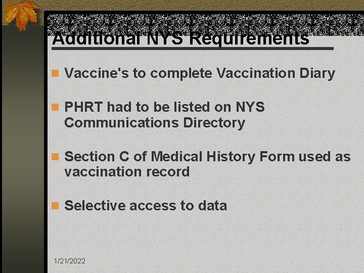 Additional NYS Requirements n Vaccine's to complete Vaccination Diary n PHRT had to be