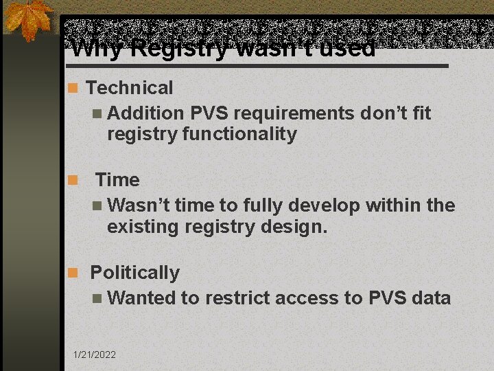 Why Registry wasn’t used n Technical n Addition PVS requirements don’t fit registry functionality