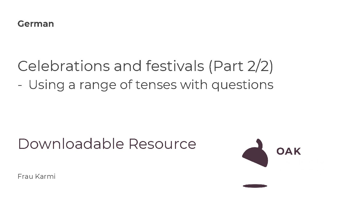 German Celebrations and festivals (Part 2/2) - Using a range of tenses with questions