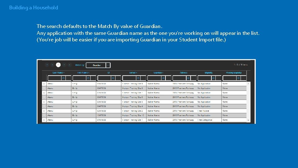 Building a Household The search defaults to the Match By value of Guardian. Any