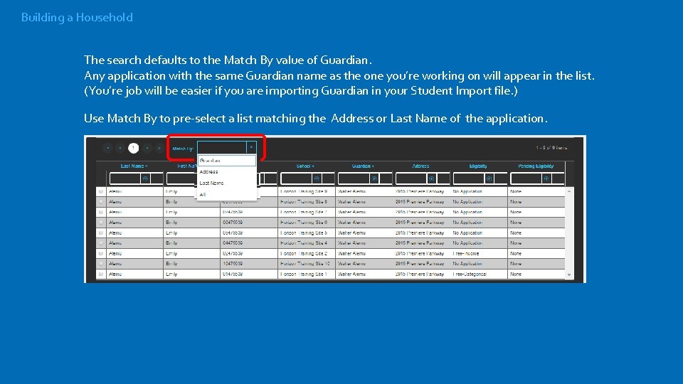 Building a Household The search defaults to the Match By value of Guardian. Any