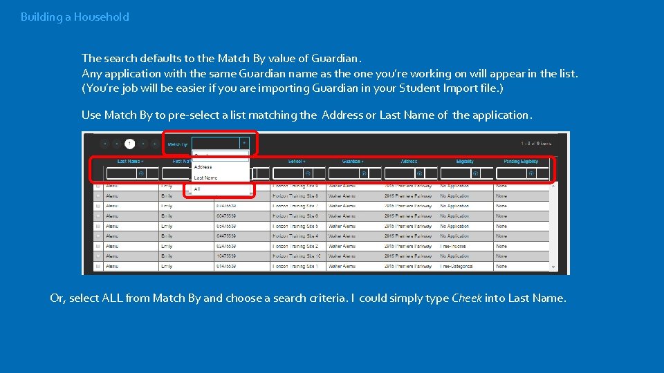 Building a Household The search defaults to the Match By value of Guardian. Any