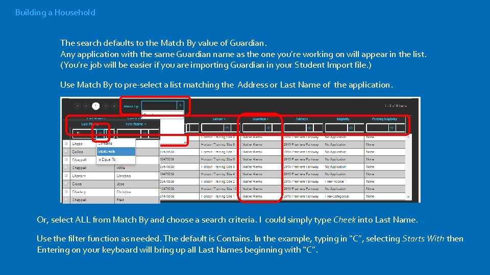 Building a Household The search defaults to the Match By value of Guardian. Any